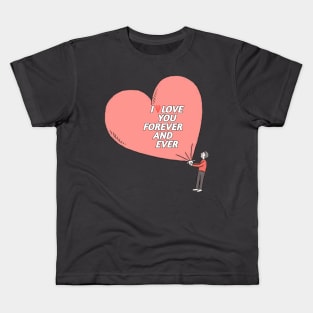 I LOVE YOU FOREVER AND EVER Kids T-Shirt